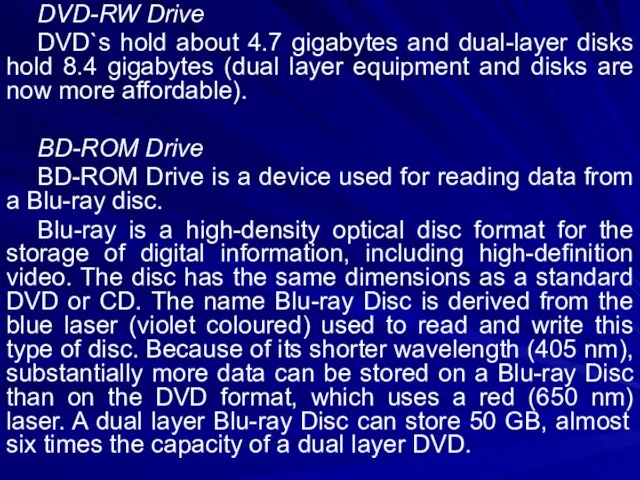 DVD-RW Drive DVD`s hold about 4.7 gigabytes and dual-layer disks