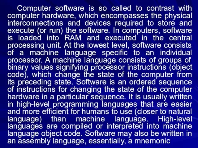 Computer software is so called to contrast with computer hardware,