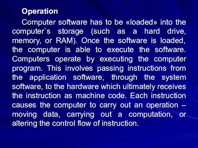 Operation Computer software has to be «loaded» into the computer`s