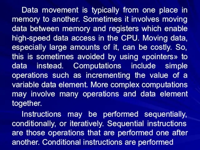 Data movement is typically from one place in memory to