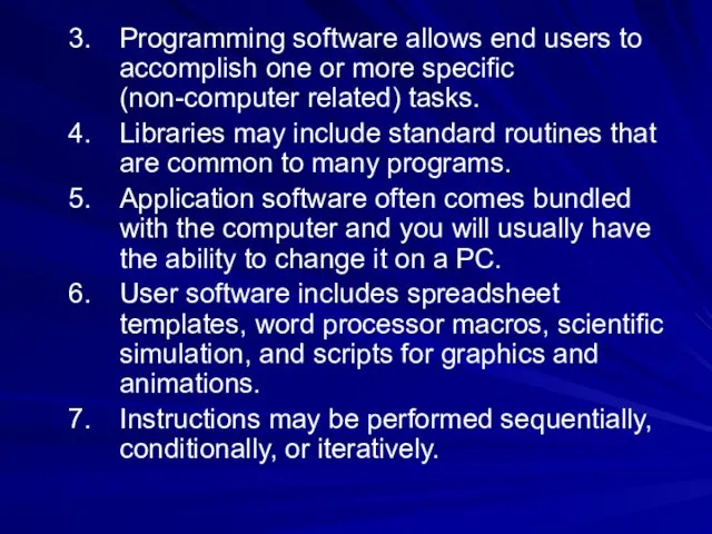 Programming software allows end users to accomplish one or more