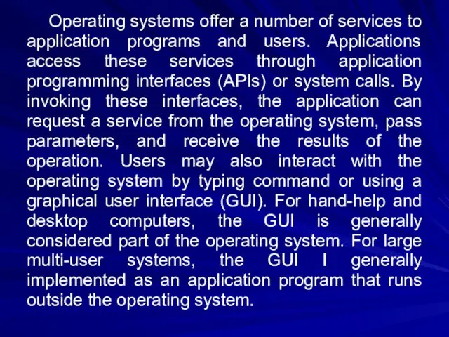 Operating systems offer a number of services to application programs