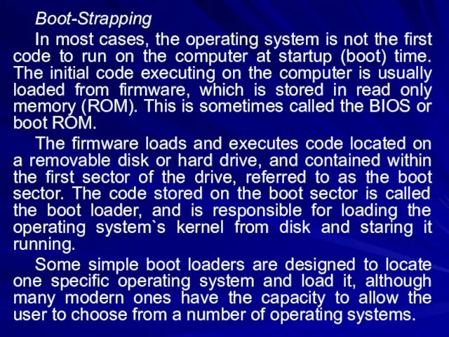 Boot-Strapping In most cases, the operating system is not the