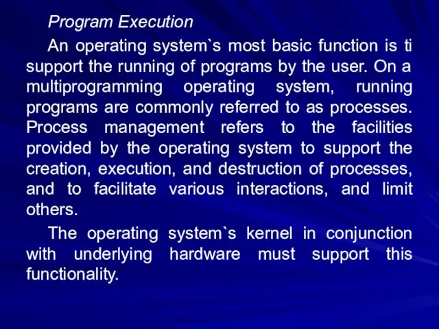 Program Execution An operating system`s most basic function is ti