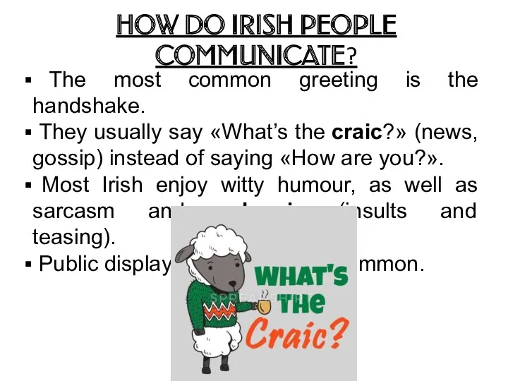 HOW DO IRISH PEOPLE COMMUNICATE? The most common greeting is