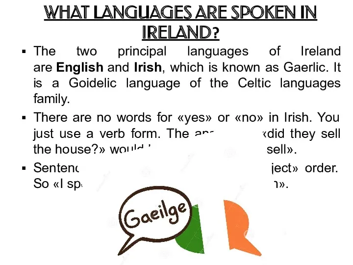 WHAT LANGUAGES ARE SPOKEN IN IRELAND? The two principal languages