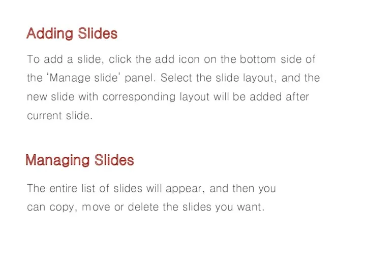 Adding Slides To add a slide, click the add icon on the bottom