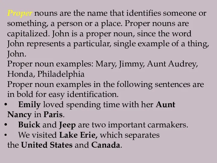 Proper nouns are the name that identifies someone or something,