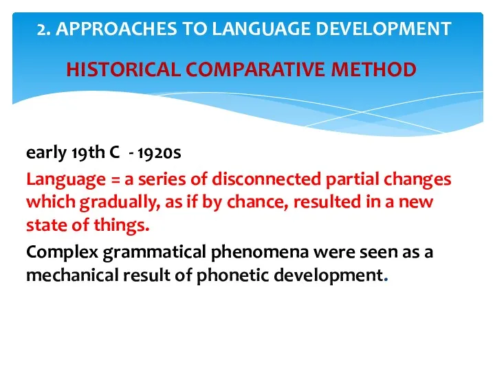 HISTORICAL COMPARATIVE METHOD early 19th C - 1920s Language =