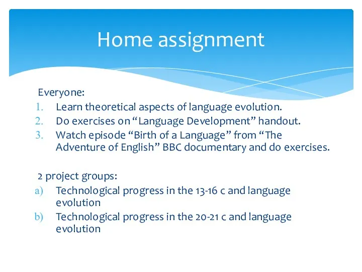 Everyone: Learn theoretical aspects of language evolution. Do exercises on