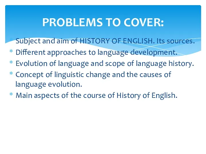 Subject and aim of HISTORY OF ENGLISH. Its sources. Different