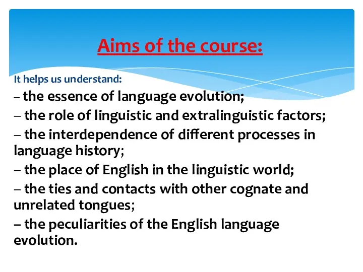 Aims of the course: It helps us understand: – the