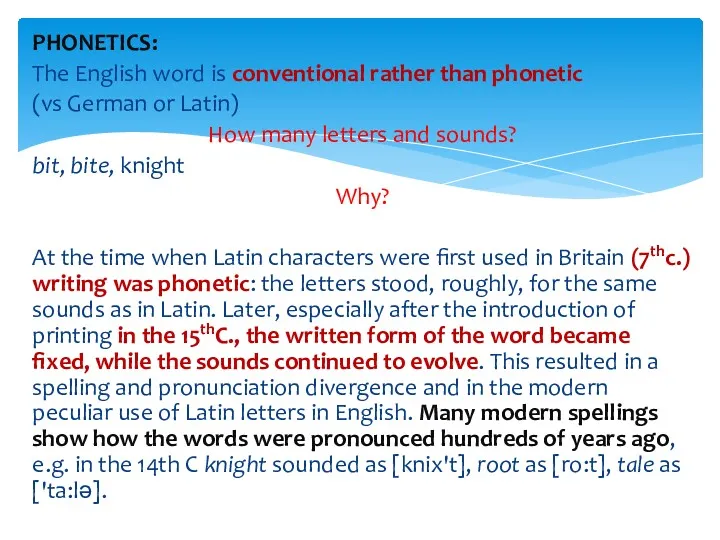 PHONETICS: The English word is conventional rather than phonetic (vs