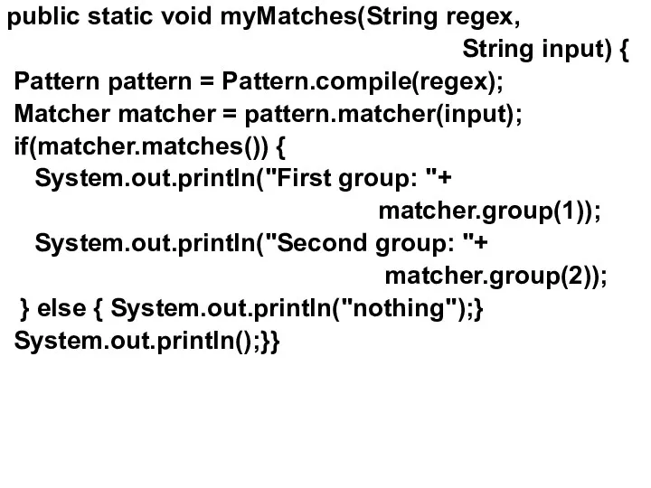 public static void myMatches(String regex, String input) { Pattern pattern