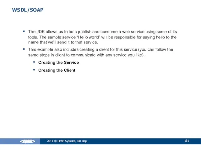 WSDL/SOAP The JDK allows us to both publish and consume