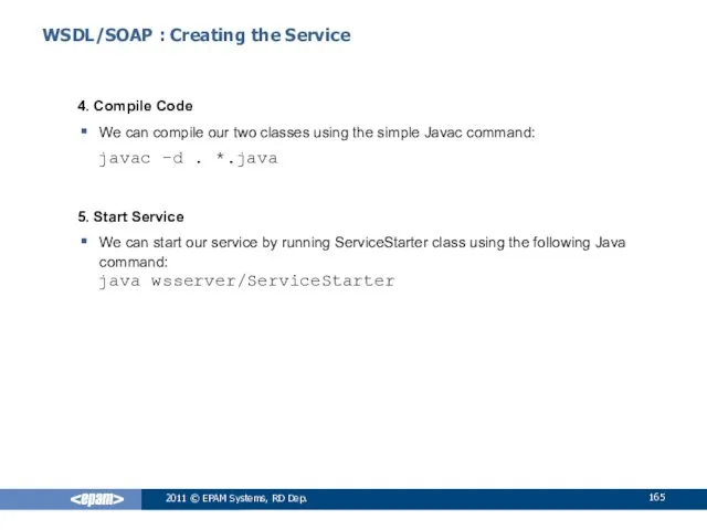 WSDL/SOAP : Creating the Service 4. Compile Code We can