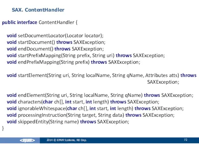 SAX. ContentHandler 2014 © EPAM Systems, RD Dep. public interface