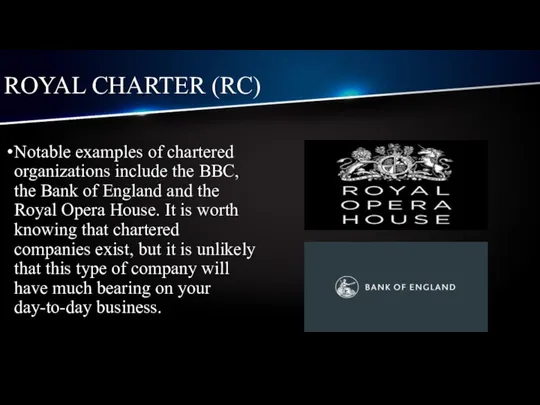 ROYAL CHARTER (RC) Notable examples of chartered organizations include the