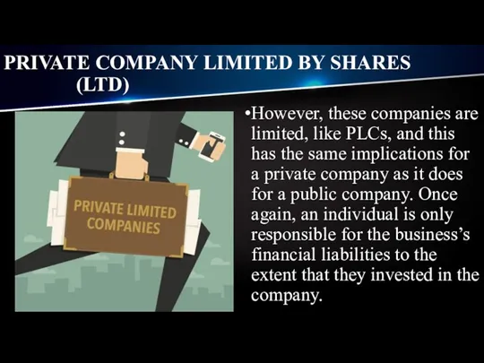 PRIVATE COMPANY LIMITED BY SHARES (LTD) However, these companies are