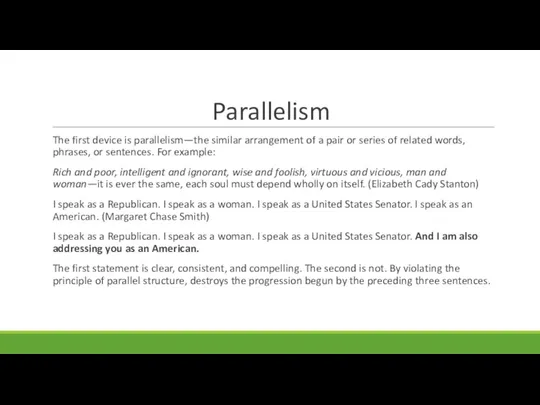 Parallelism The first device is parallelism—the similar arrangement of a