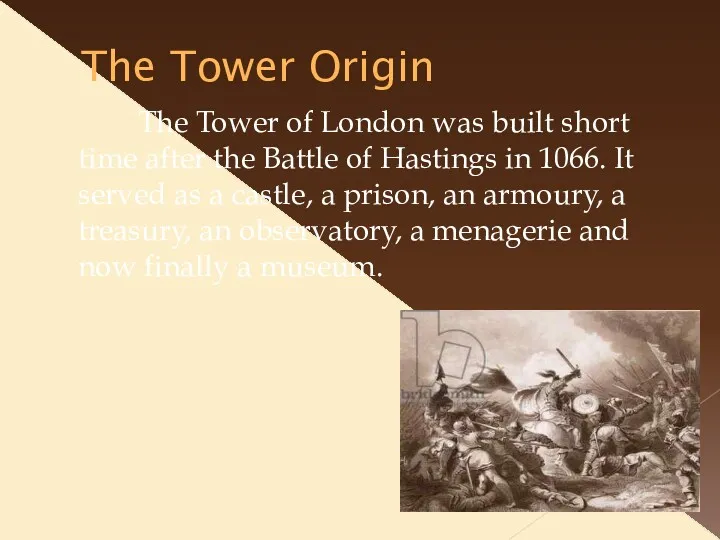 The Tower Origin The Tower of London was built short