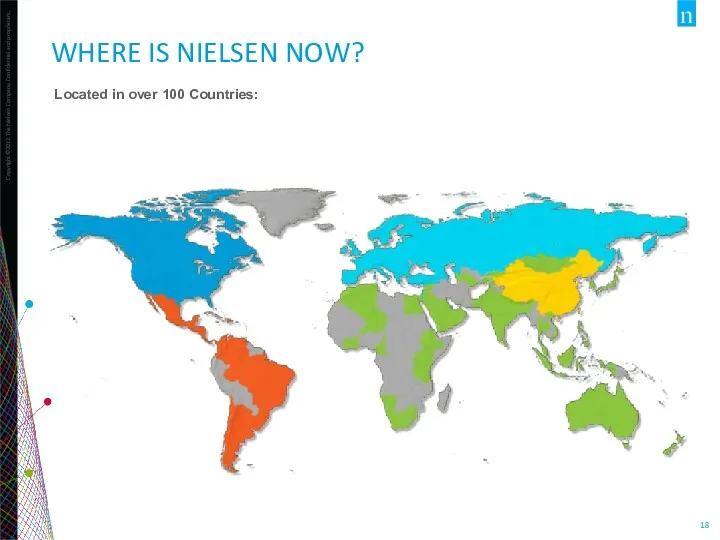 WHERE IS NIELSEN NOW? Located in over 100 Countries: