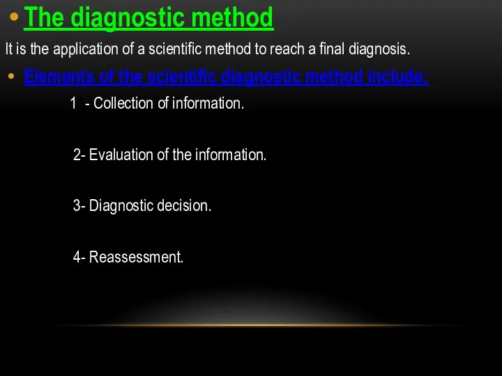 The diagnostic method It is the application of a scientific