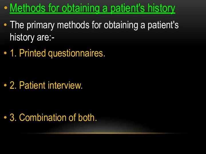 Methods for obtaining a patient's history The primary methods for