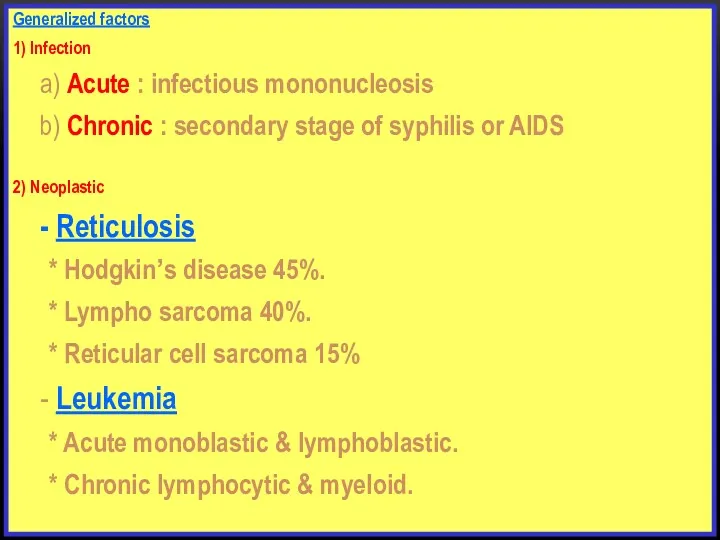 Generalized factors 1) Infection a) Acute : infectious mononucleosis b)