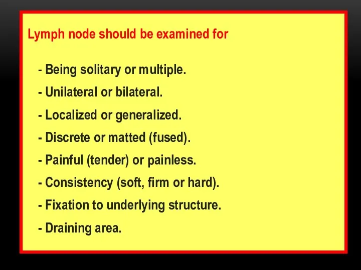 Lymph node should be examined for - Being solitary or