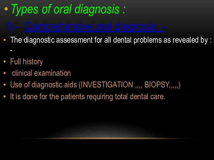 Types of oral diagnosis : 1) - Comprehensive oral diagnosis