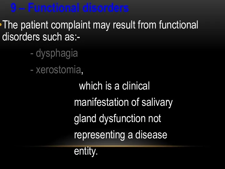 9 – Functional disorders The patient complaint may result from