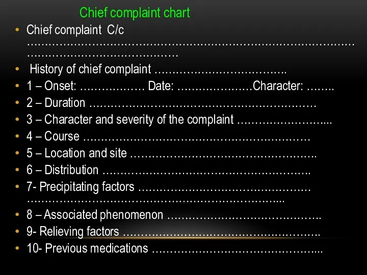 Chief complaint chart Chief complaint C/c …………………………………………….……………………………………………………………………… History of chief