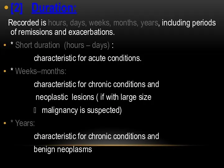 [2] Duration: Recorded is hours, days, weeks, months, years, including