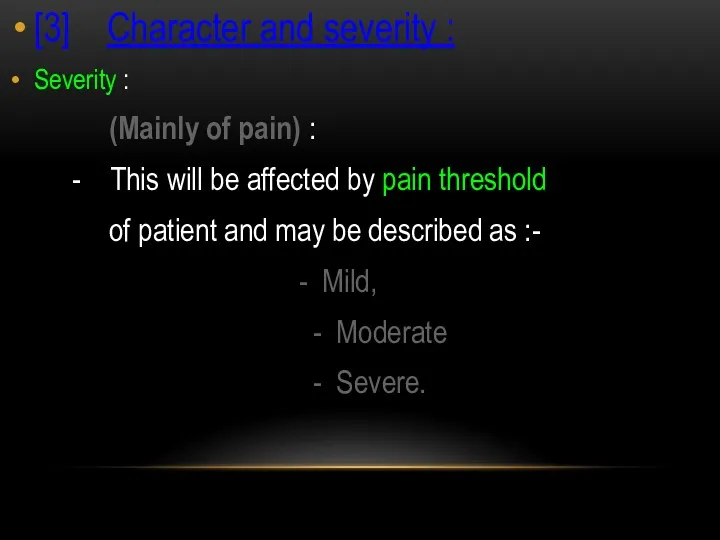 [3] Character and severity : Severity : (Mainly of pain)