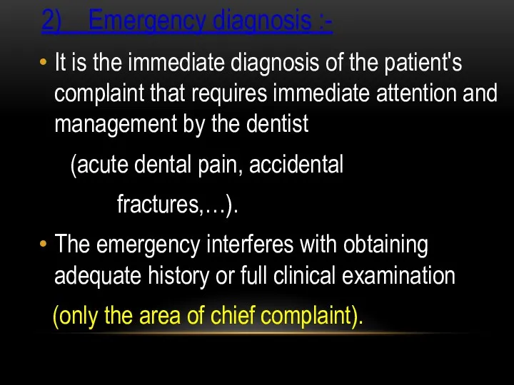 2) Emergency diagnosis :- It is the immediate diagnosis of