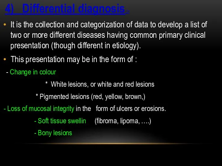 4) Differential diagnosis :- It is the collection and categorization