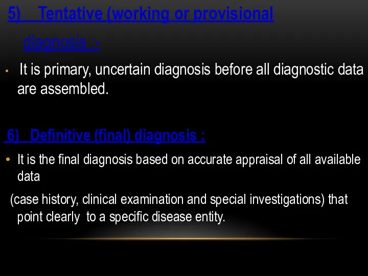 5) Tentative (working or provisional diagnosis :- It is primary,