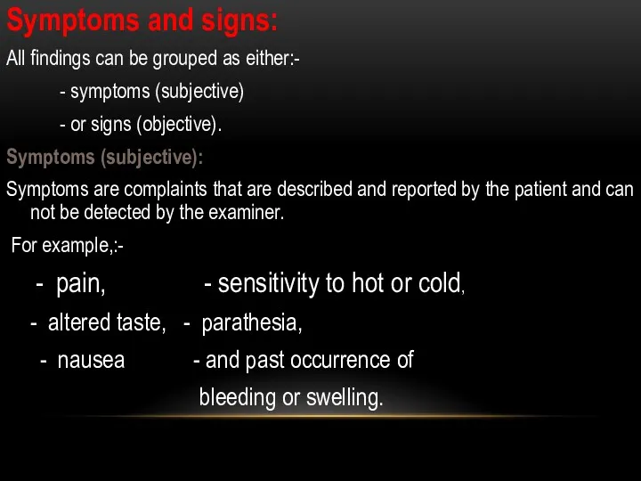 Symptoms and signs: All findings can be grouped as either:-