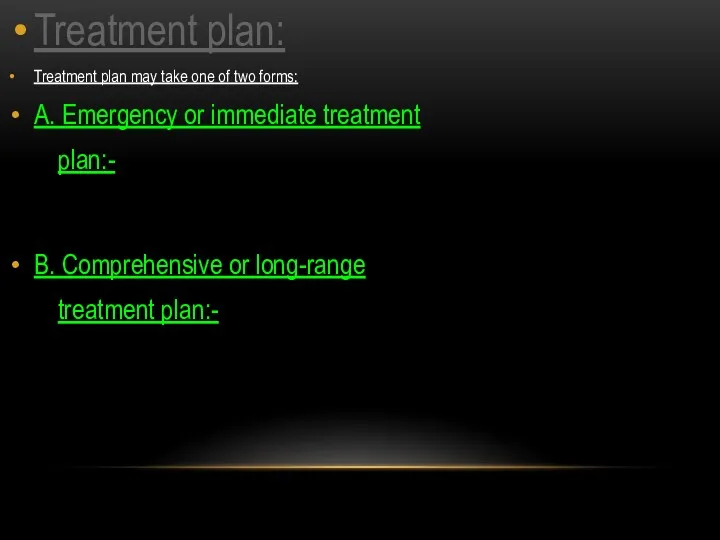 Treatment plan: Treatment plan may take one of two forms: