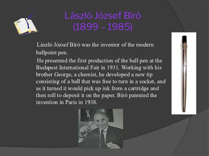 László József Bíró (1899 – 1985) László József Bíró was