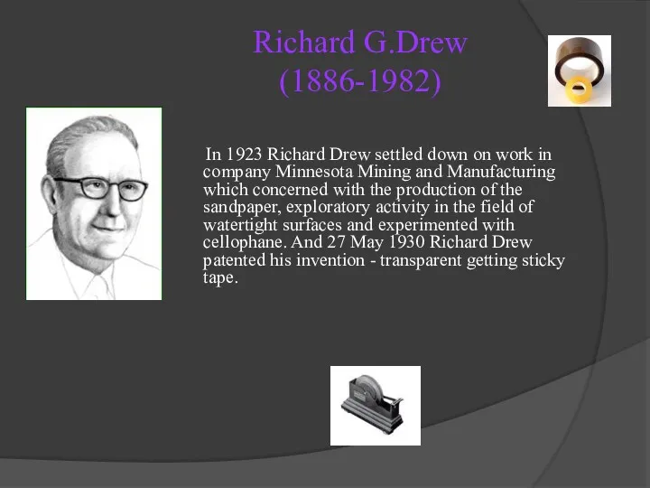 Richard G.Drew (1886-1982) In 1923 Richard Drew settled down on work in company