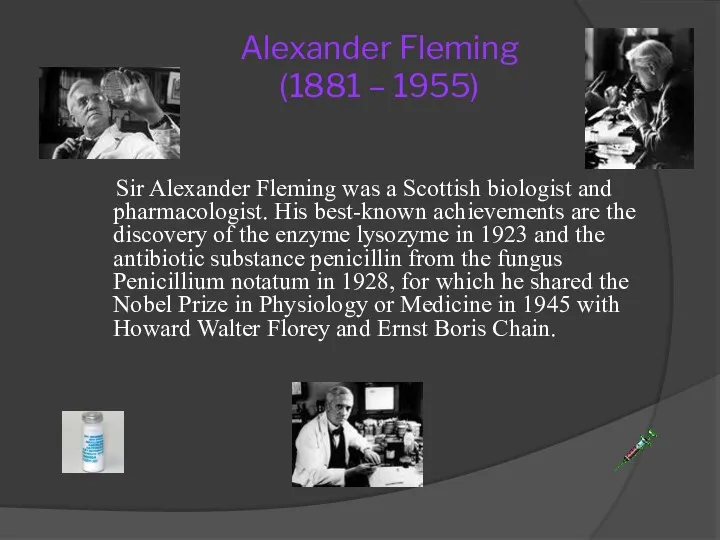 Alexander Fleming (1881 – 1955) Sir Alexander Fleming was a