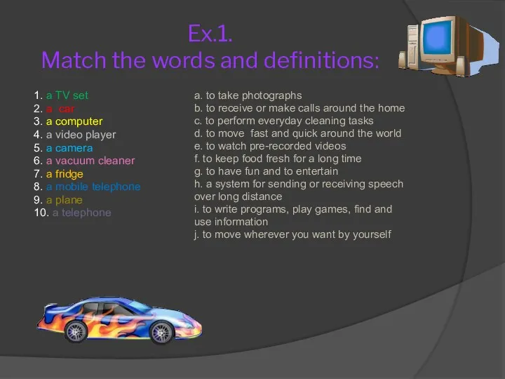 Ex.1. Match the words and definitions: 1. a TV set 2. a car