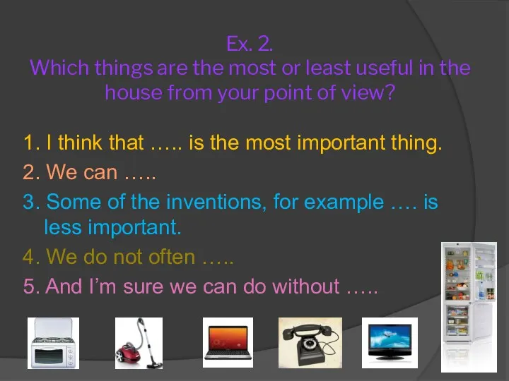 Ex. 2. Which things are the most or least useful