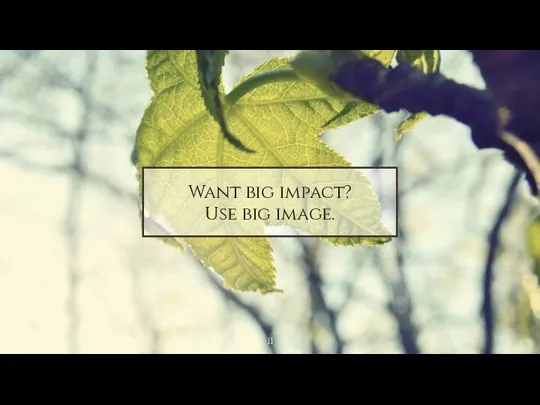 Want big impact? Use big image.