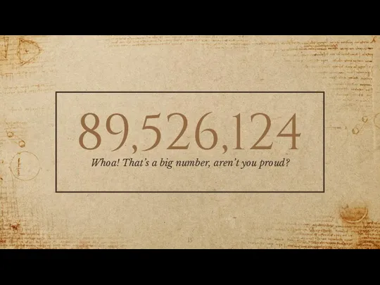 89,526,124 Whoa! That’s a big number, aren’t you proud?