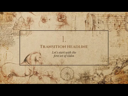 1. Transition headline Let’s start with the first set of slides