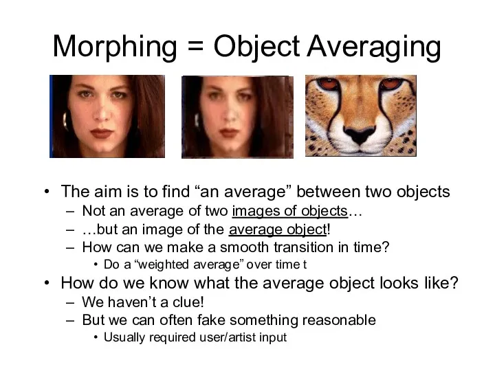 Morphing = Object Averaging The aim is to find “an