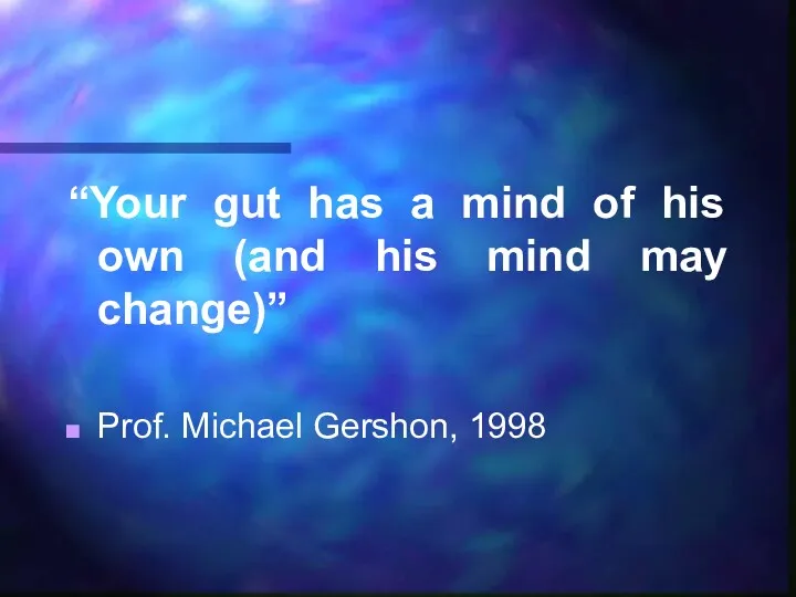 “Your gut has a mind of his own (and his